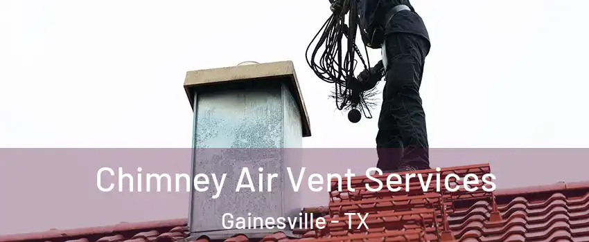  Chimney Air Vent Services Gainesville - TX
