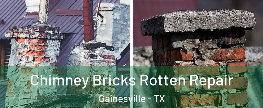  Chimney Bricks Rotten Repair Gainesville - TX
