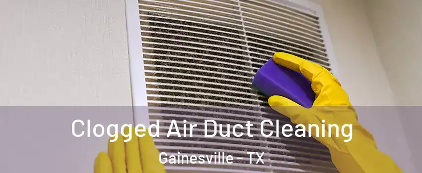  Clogged Air Duct Cleaning Gainesville - TX