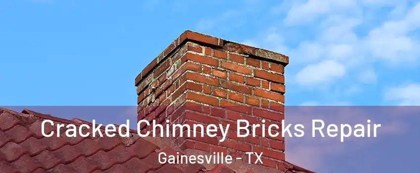  Cracked Chimney Bricks Repair Gainesville - TX