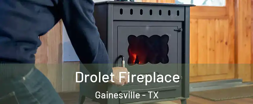  Drolet Fireplace Gainesville - TX