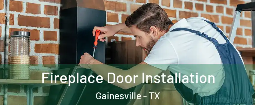  Fireplace Door Installation Gainesville - TX