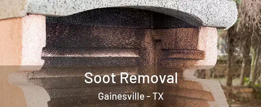  Soot Removal Gainesville - TX