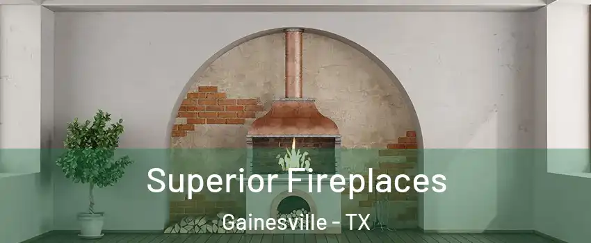  Superior Fireplaces Gainesville - TX